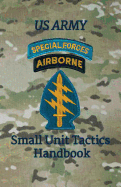 US Army Special Forces Small Unit Tactics Handbook