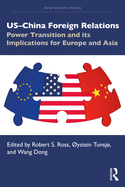 Us-China Foreign Relations: Power Transition and Its Implications for Europe and Asia