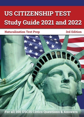 US Citizenship Test Study Guide 2021 and 2022: Naturalization Test Prep for all 100 USCIS Civics Questions and Answers [3rd Edition] - Bridges, Greg