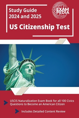 US Citizenship Test Study Guide 2023 and 2024: USCIS Naturalization Exam Book for all 100 Civics Questions to Become an American Citizen [Includes Detailed Content Review] - Smullen, Andrew