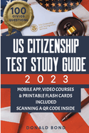 US Citizenship Test Study Guide: Achieve Your American Dream Confidently with the Latest Naturalization Prep and Practice Book Master All 100 Civics Questions with 2 Complete Tests and Detailed Answers [II Edition]