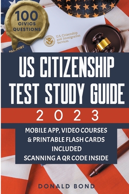 US Citizenship Test Study Guide: Achieve Your American Dream Confidently with the Latest Naturalization Prep and Practice Book Master All 100 Civics Questions with 2 Complete Tests and Detailed Answers [II Edition] - Bond, Donald