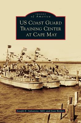 US Coast Guard Training Center at Cape May - Salvatore, Joseph E, MD, and Berkey, Joan