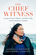 US Edition: The Chief Witness: escape from China's modern-day concentration camps