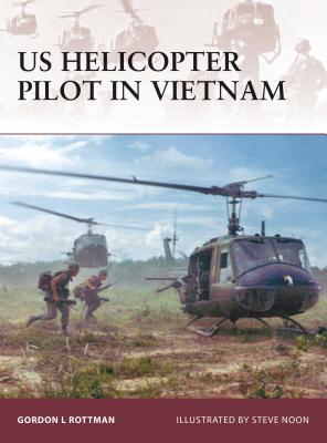 US Helicopter Pilot in Vietnam - Rottman, Gordon L