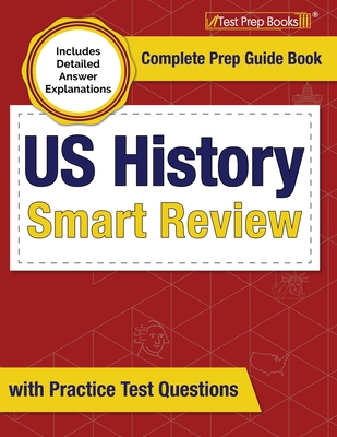US History Smart Review 2023-2024: Complete Prep Guide Book with Practice Test Questions [Includes Detailed Answer Explanations] - Rueda, Joshua
