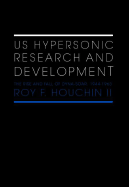 Us Hypersonic Research and Development: The Rise and Fall of 'dyna-Soar', 1944-1963