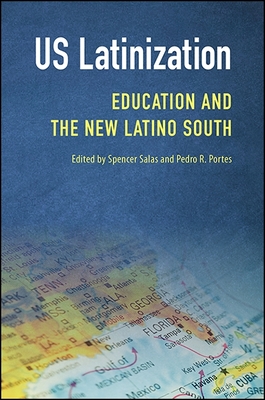 Us Latinization: Education and the New Latino South - Salas, Spencer (Editor), and Portes, Pedro R, Ph.D. (Editor)