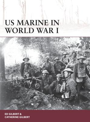 US Marine in World War I - Gilbert, Ed, and Gilbert, Catherine