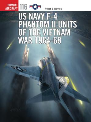 US Navy F-4 Phantom II Units of the Vietnam War 1964-68 - Davies, Peter E
