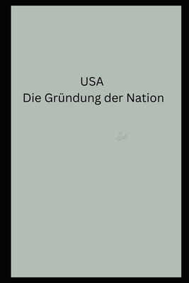 USA Die Gr?ndung der Nation - Weber, Tamara