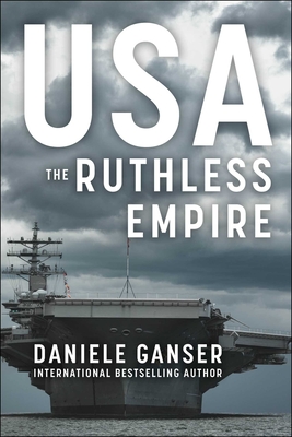 Usa: The Ruthless Empire - Ganser, Daniele