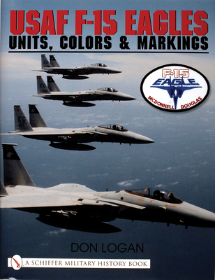 USAF F-15 Eagles: Units, Colors & Markings - Logan, Don