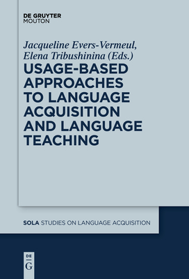 Usage-Based Approaches to Language Acquisition and Language Teaching - Evers-Vermeul, Jacqueline (Editor), and Tribushinina, Elena (Editor)
