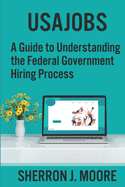 Usajobs: A Guide to Understanding the Federal Government Hiring Process