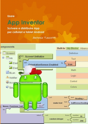 Usare App Inventor Scrivere E Distribuire App Per Cellulari E Tablet Android - Taccetti, Antonio