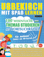 Usbekisch Mit Spa Lernen - Fr Anfnger: Einfach Und Mittelstufe - 100 Wesentliche Themas Studieren Mit Wortsuchrtsel - Vol.1
