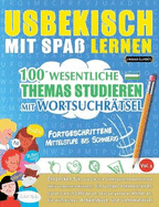 Usbekisch Mit Spa Lernen - Fortgeschrittene: Mittelstufe Bis Schwierig - 100 Wesentliche Themas Studieren Mit Wortsuchrtsel - Vol.1