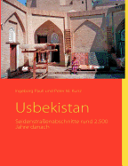 Usbekistan: Seidenstra?enabschnitte rund 2.500 Jahre danach