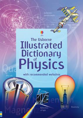 Usborne Illustrated Dictionary of Physics - Oxland, Chris, and Stockley, Corinne, and Wertheim, Jane