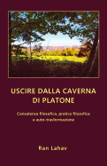 Uscire dalla caverna di Platone: Consulenza filosofica, pratica filosofica e auto-trasformazione