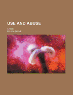 Use And Abuse: A Tale