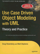 Use Case Driven Object Modeling with Umltheory and Practice: Theory and Practice - Rosenberg, Don, and Stephens, Matt