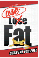 USE Fat: Burn Fat For Fuel