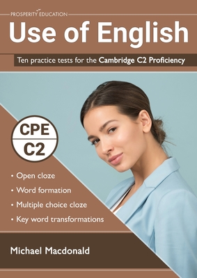 Use of English: Ten practice tests for the Cambridge C2 Proficiency - Macdonald, Michael