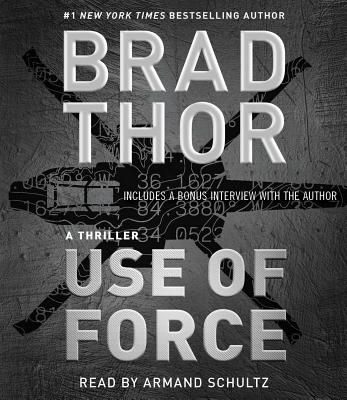 Use of Force: A Thriller - Thor, Brad, and Schultz, Armand (Read by)