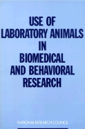 Use of Laboratory Animals in Biomedical and Behavioral Research - National Research Council, and Institute of Medicine, and Institute for Laboratory Animal Research