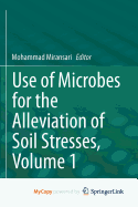 Use of Microbes for the Alleviation of Soil Stresses, Volume 1 - Miransari, Mohammad (Editor)
