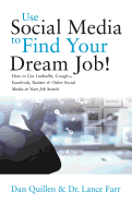 Use Social Media to Find Your Dream Job!: How to Use Linkedin, Google+, Facebook, Twitter and Other Social Media in Your Job Search