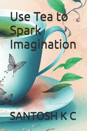 Use Tea to Spark Imagination