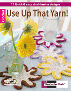 Use Up That Yarn! (Leisure Arts #5572)