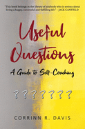 Useful Questions: A Guide to Self-Coaching