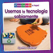 Usemos La Tecnolog?a Sabiamente (Using Technology Wisely)