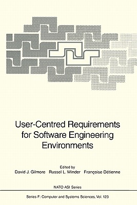 User-Centred Requirements for Software Engineering Environments - Gilmore, David J. (Editor), and Winder, Russel L. (Editor), and Detienne, Francoise (Editor)