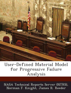 User-Defined Material Model for Progressive Failure Analysis - Nasa Technical Reports Server (Ntrs) (Creator), and Knight, Norman F, and Reeder, James R