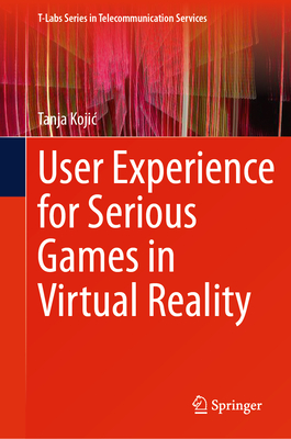 User Experience for Serious Games in Virtual Reality - Kojic, Tanja