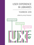 User Experience in Libraries Yearbook 2018: inclusivity, diversity, belonging