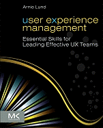 User Experience Management: Essential Skills for Leading Effective UX Teams