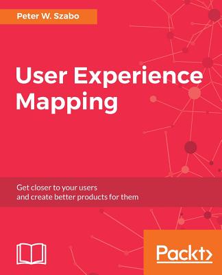 User Experience Mapping - Szabo, Peter W.