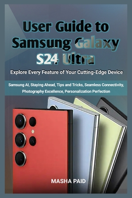 User Guide to Samsung Galaxy S24 Ultra: Explore Every Feature of Your Cutting-Edge Device - Paid, Masha