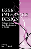 User Interface Design: Bridging the Gap from User Requirements to Design