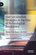 User Localization Strategies in the Face of Technological Breakdown: Biometric in Ghana's Elections