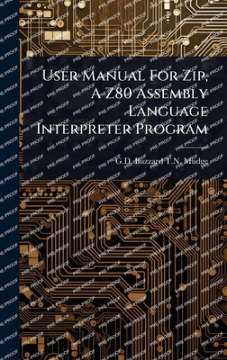 User Manual For Zip, A Z80 Assembly Language Interpreter Program - G D Buzzard T N Mudge (Creator)