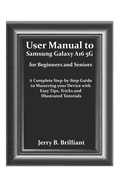 User Manual to Samsung Galaxy A16 5G for Beginners and Seniors: A Complete Step-by-Step Guide to Mastering your Device with Easy Tips, Tricks and Illustrated Tutorials