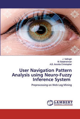 User Navigation Pattern Analysis using Neuro-Fuzzy Inference System - Vellingiri, J, and Balakrishnan, M, and Arockia Christopher, A B