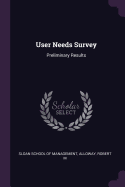 User Needs Survey: Preliminary Results